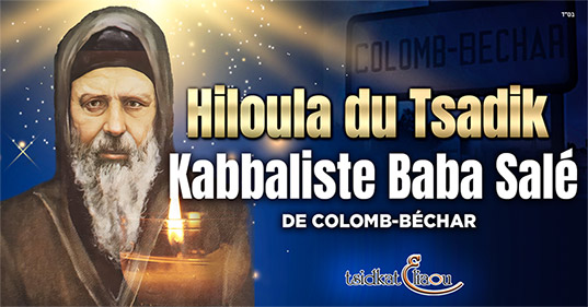 Le Grand Tsadik et kabbaliste Baba Salé De Colomb Béchar